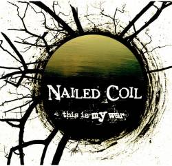 Nailed Coil : This Is My War